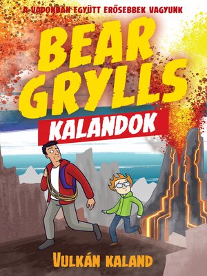 cover image of Bear Grylls Kalandok--Vulkán Kaland